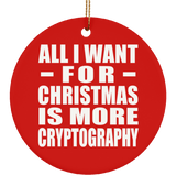 All I Want For Christmas Is More Cryptography - Circle Ornament