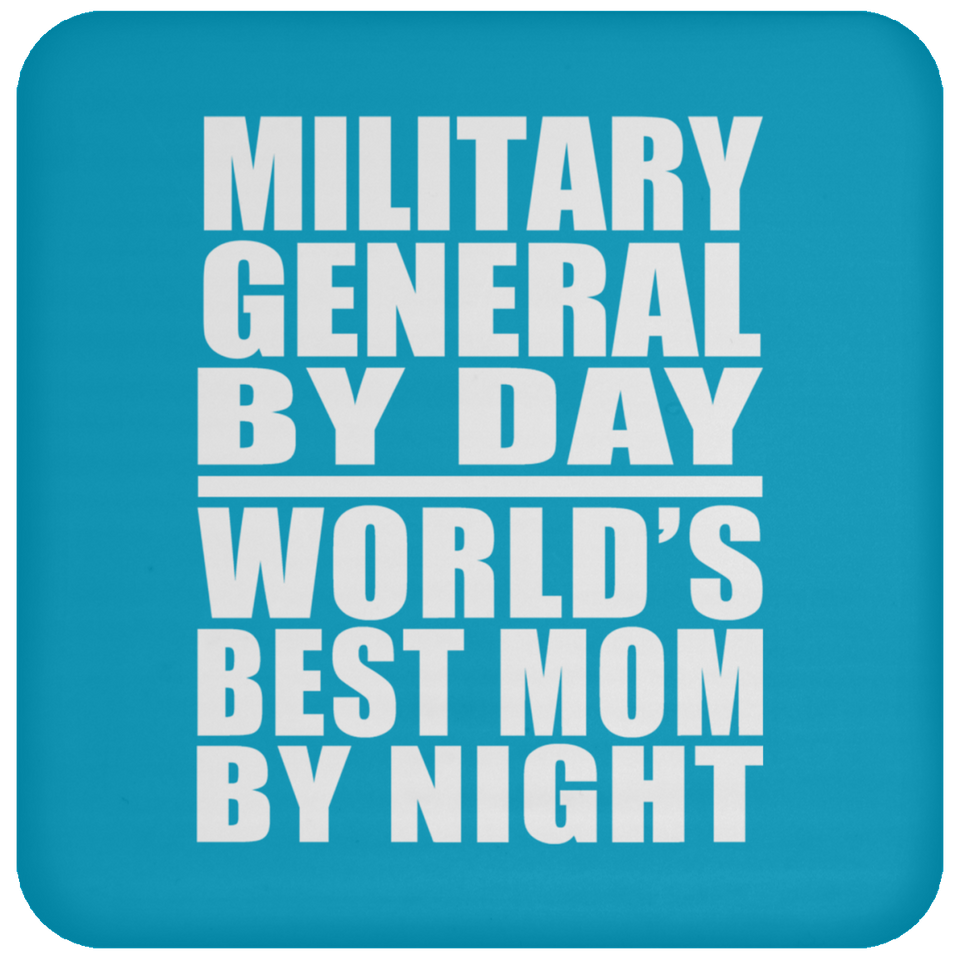 Military General By Day World's Best Mom By Night - Drink Coaster