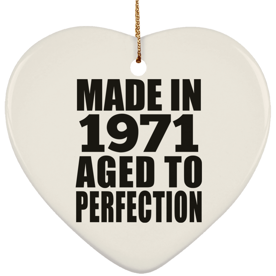 53rd Birthday Made In 1971 Aged to Perfection - Heart Ornament