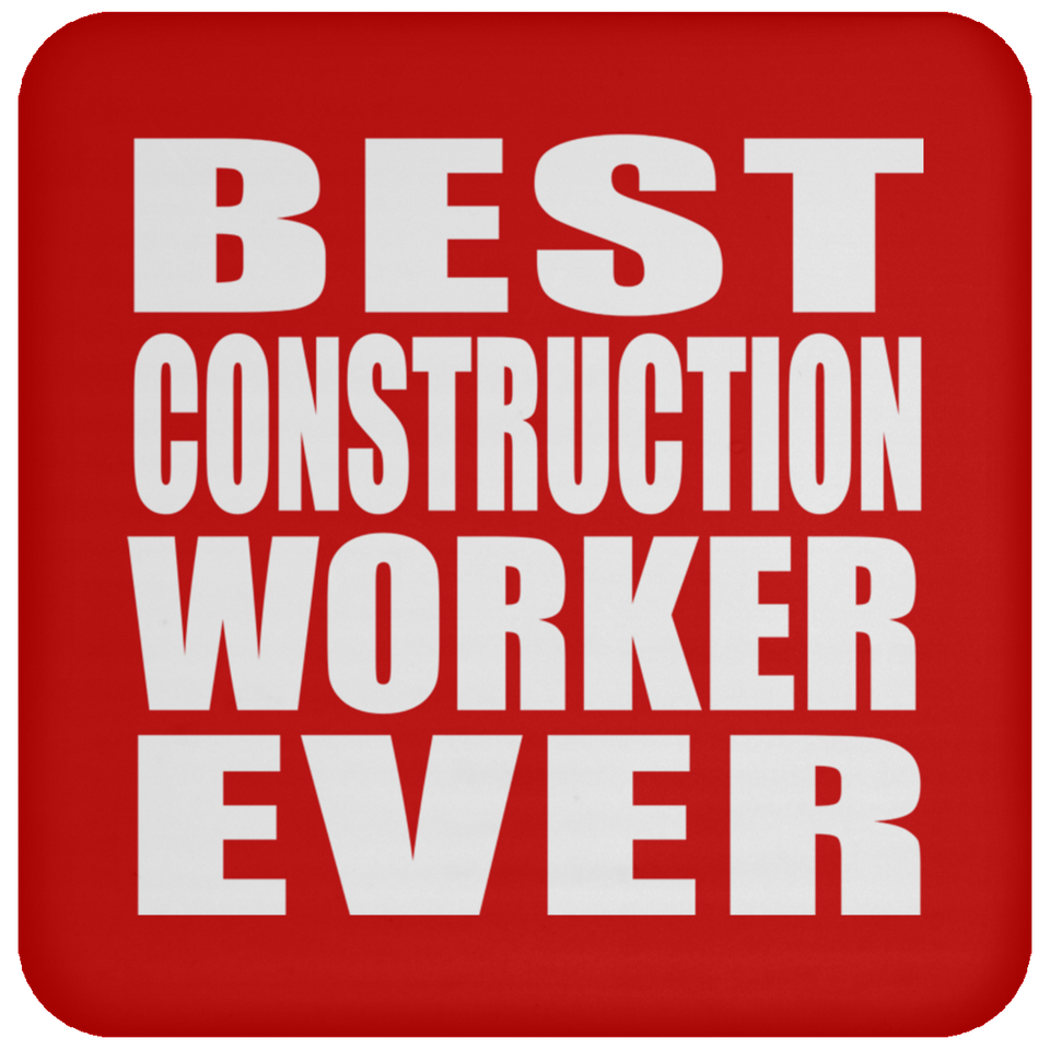 Best Construction Worker Ever - Drink Coaster