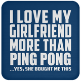I Love My Girlfriend More Than Ping Pong - Drink Coaster