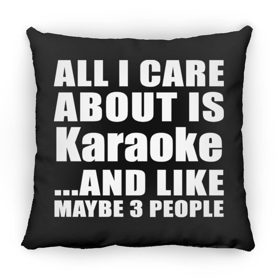 All I Care About Is Karaoke - Throw Pillow Black