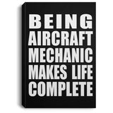 Being Aircraft Mechanic Makes Life Complete - Canvas Portrait