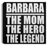 Barbara The Mom The Hero The Legend - Canvas Square