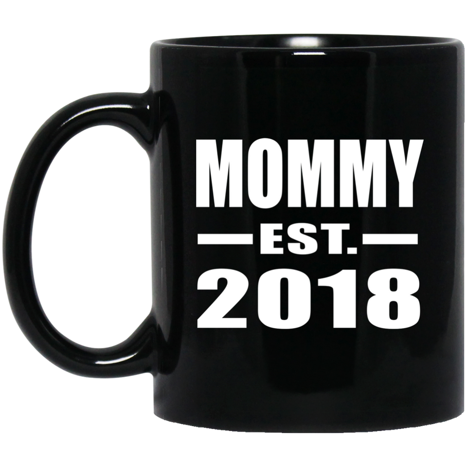 Mommy Established EST. 2018 - 11 Oz Coffee Mug Black