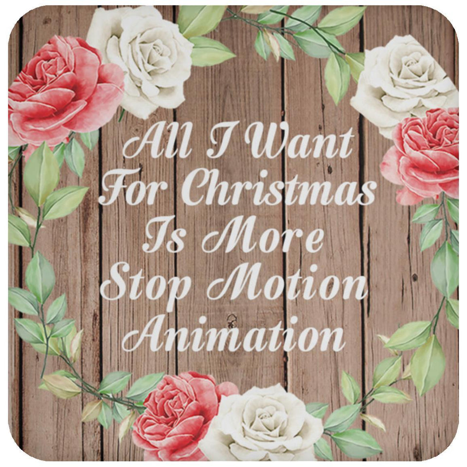 All I Want For Christmas Is More Stop Motion Animation - Drink Coaster B