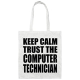 Keep Calm and Trust The Computer Technician - Tote Bag White