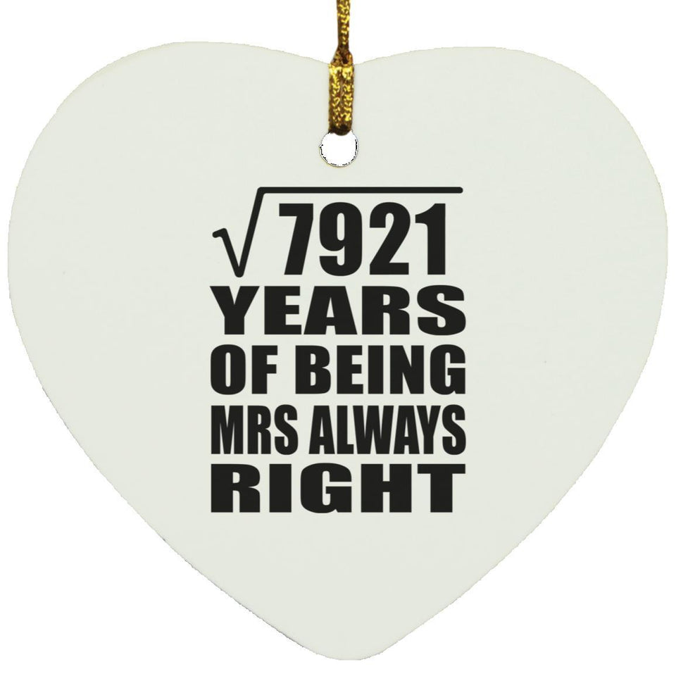 89th Anniversary Square Root of 7921 Years Mrs Always Right - Heart Ornament