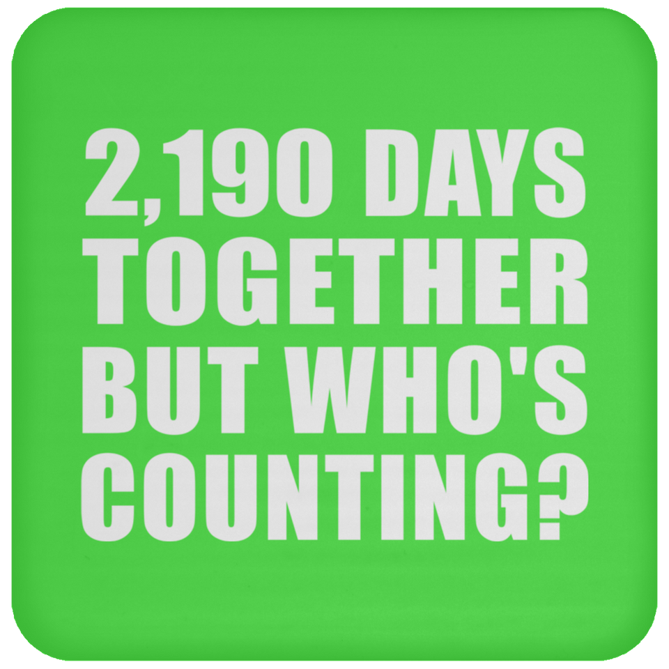6th Anniversary 2,190 Days Together But Who's Counting - Drink Coaster