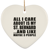 All I Care About Is My St. Bernard - Heart Ornament