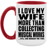 I Love My Wife More Than Collecting Musical Works - 15oz Accent Mug Red