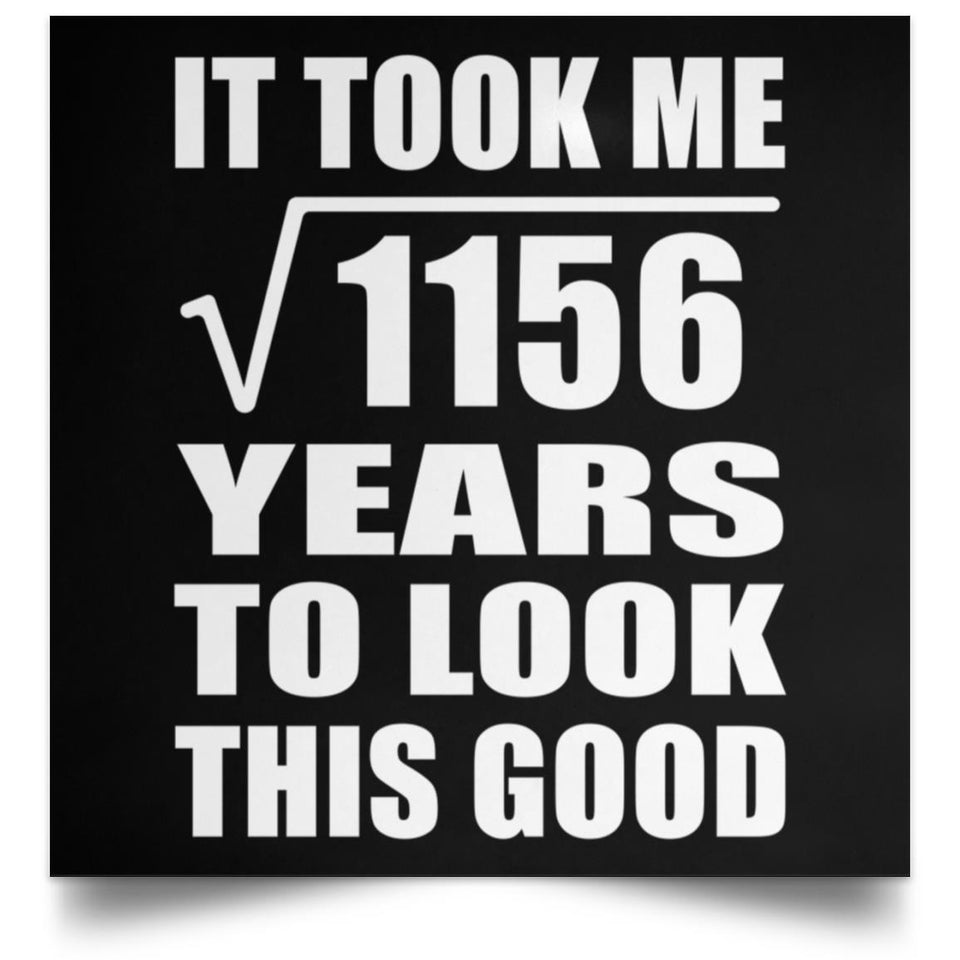 34th Birthday Took Square Root of 1156 Years To Look Good - Poster Square