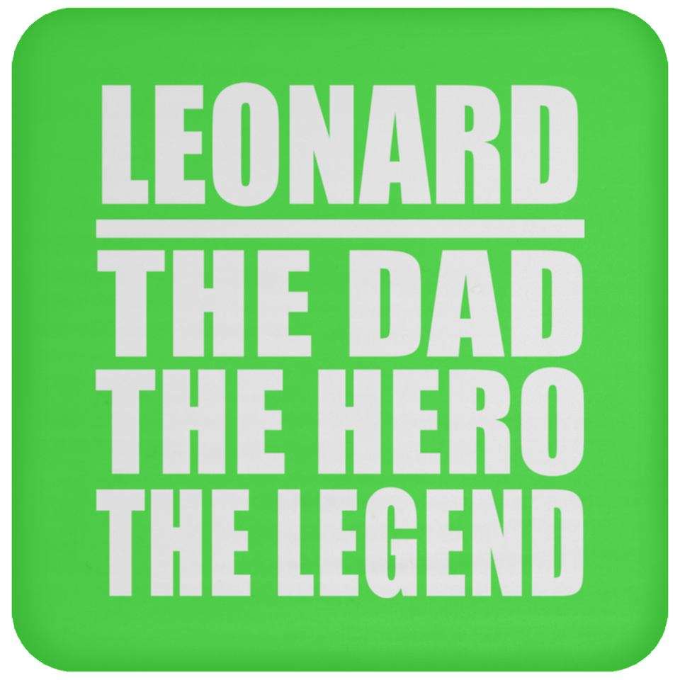 Leonard The Dad The Hero The Legend - Drink Coaster