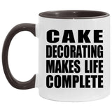 Cake Decorating Makes Life Complete - 11oz Accent Mug Black