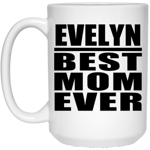Evelyn Best Mom Ever - 15 Oz Coffee Mug