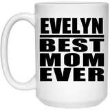 Evelyn Best Mom Ever - 15 Oz Coffee Mug