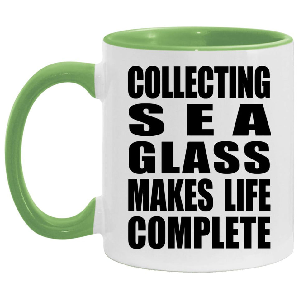 Collecting Sea Glass Makes Life Complete - 11oz Accent Mug Green