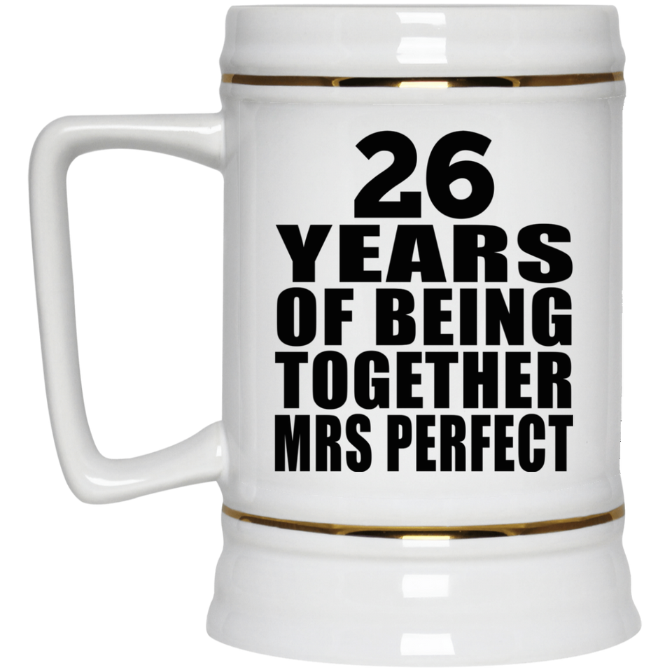 26th Anniversary 26 Years Of Being Mrs Perfect - Beer Stein