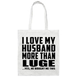 I Love My Husband More Than Luge - Tote Bag White