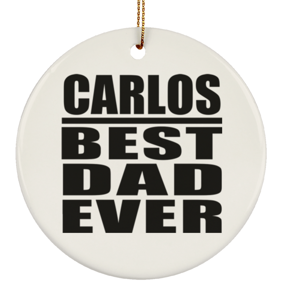 Carlos Best Dad Ever - Circle Ornament