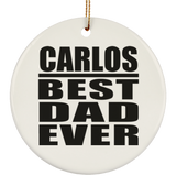Carlos Best Dad Ever - Circle Ornament