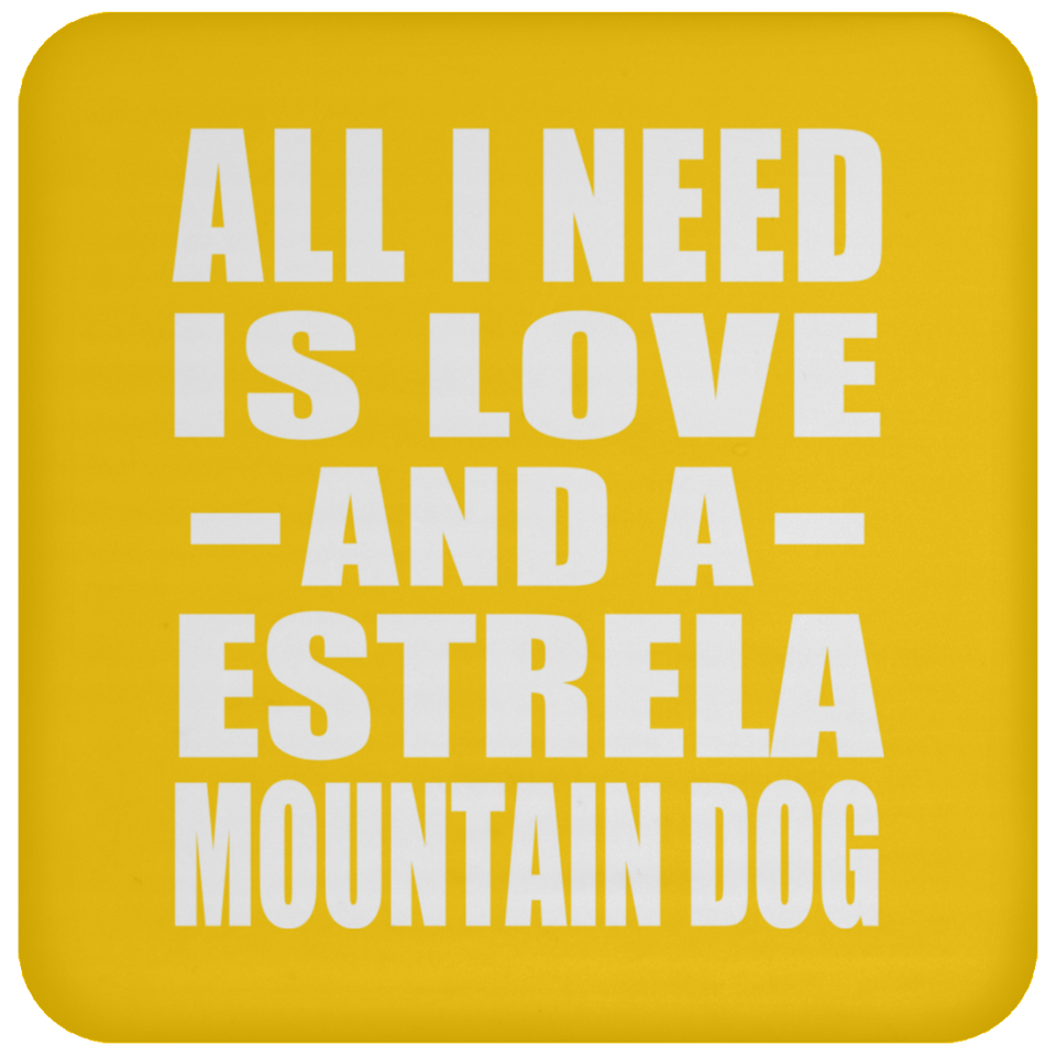 All I Need Is Love And A Estrela Mountain Dog - Drink Coaster