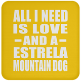 All I Need Is Love And A Estrela Mountain Dog - Drink Coaster