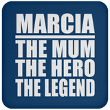 Marcia The Mum The Hero The Legend - Drink Coaster