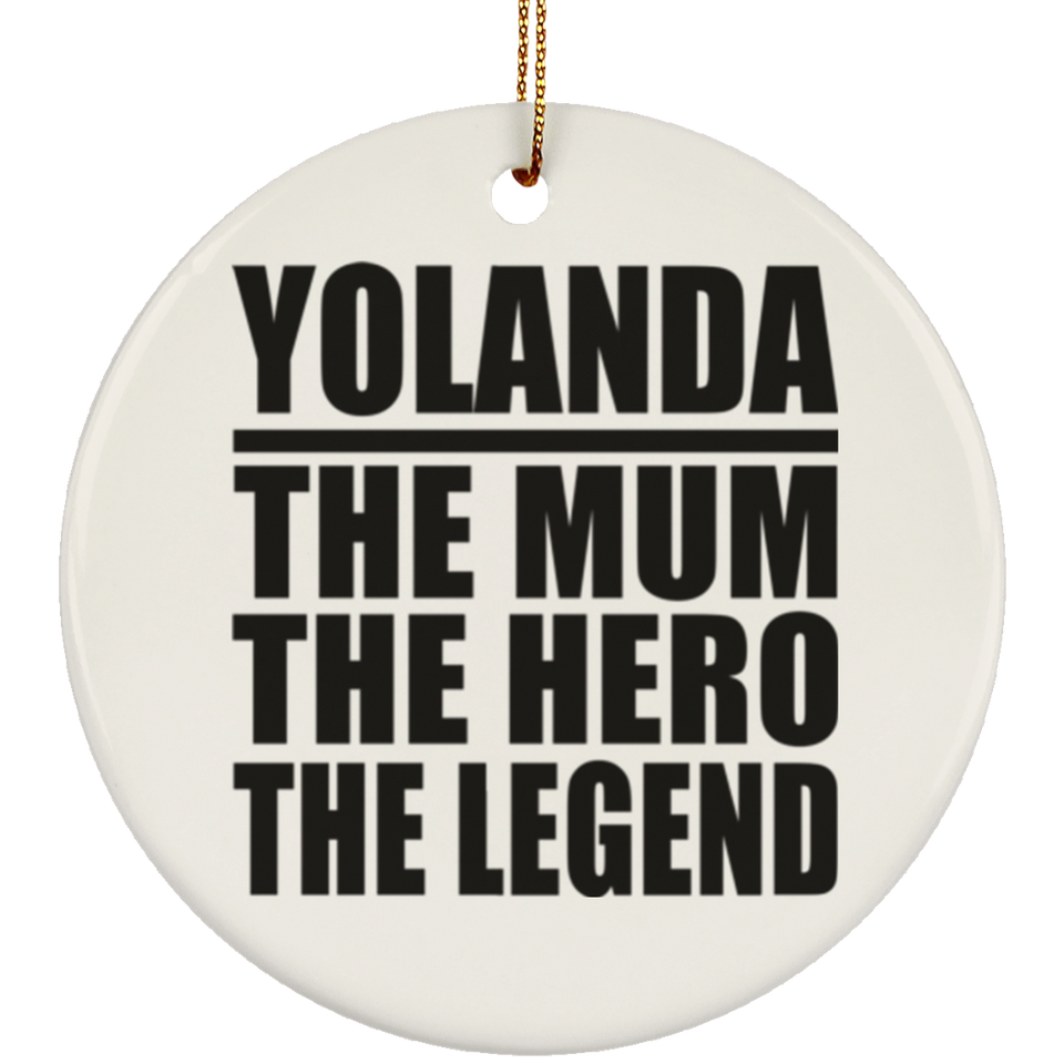 Yolanda The Mum The Hero The Legend - Circle Ornament