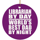 Librarian By Day World's Best Dad By Night - Circle Ornament