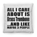 All I Care About Is Brass Trombone - Throw Pillow