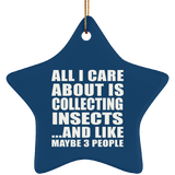 All I Care About Is Collecting Insects - Star Ornament