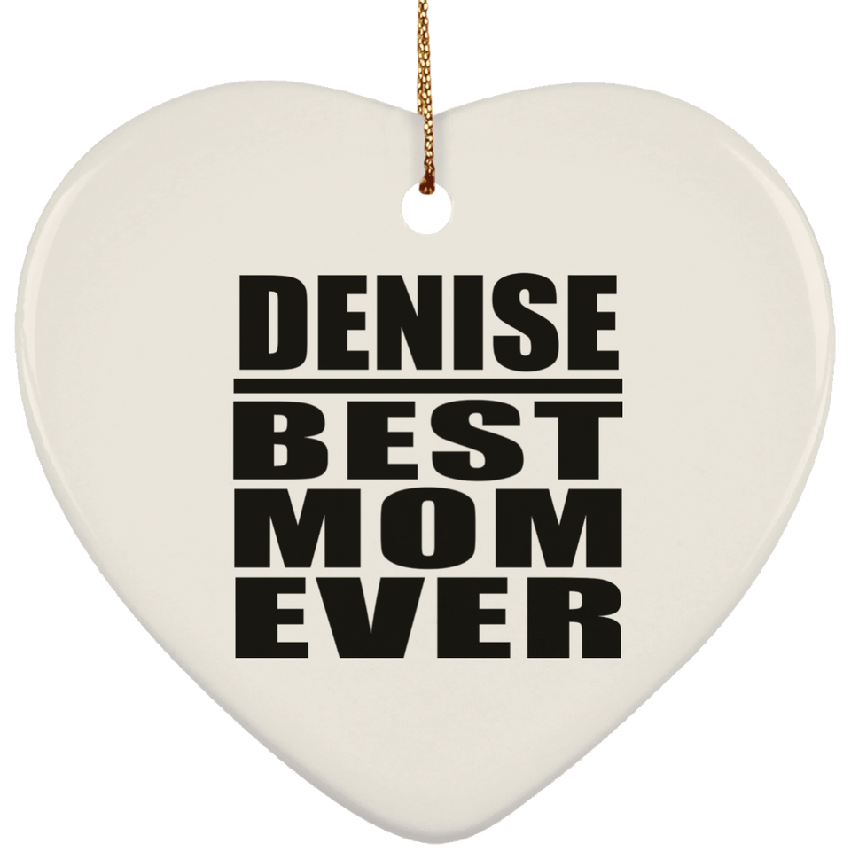 Denise Best Mom Ever - Heart Ornament