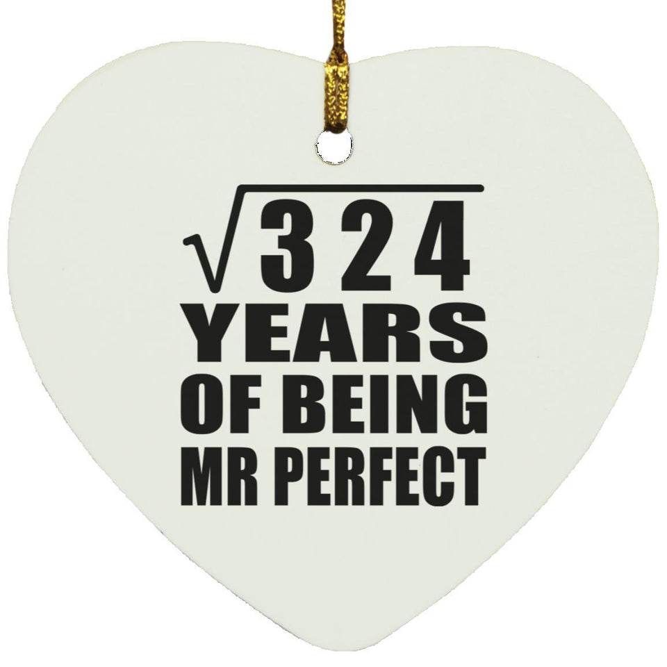 18th Anniversary Square Root of 324 Years of Mr Perfect - Heart Ornament
