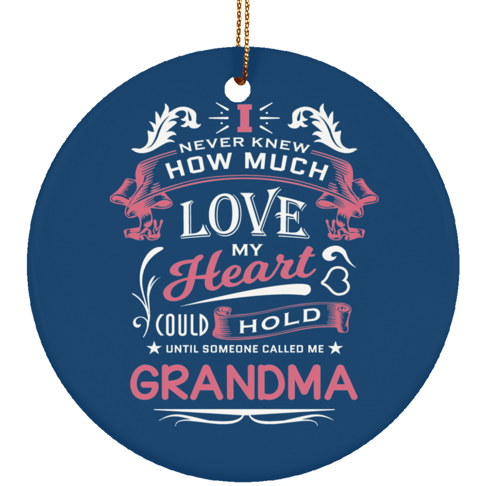 How Much Love Could Hold Until Called Me Grandma - Circle Ornament