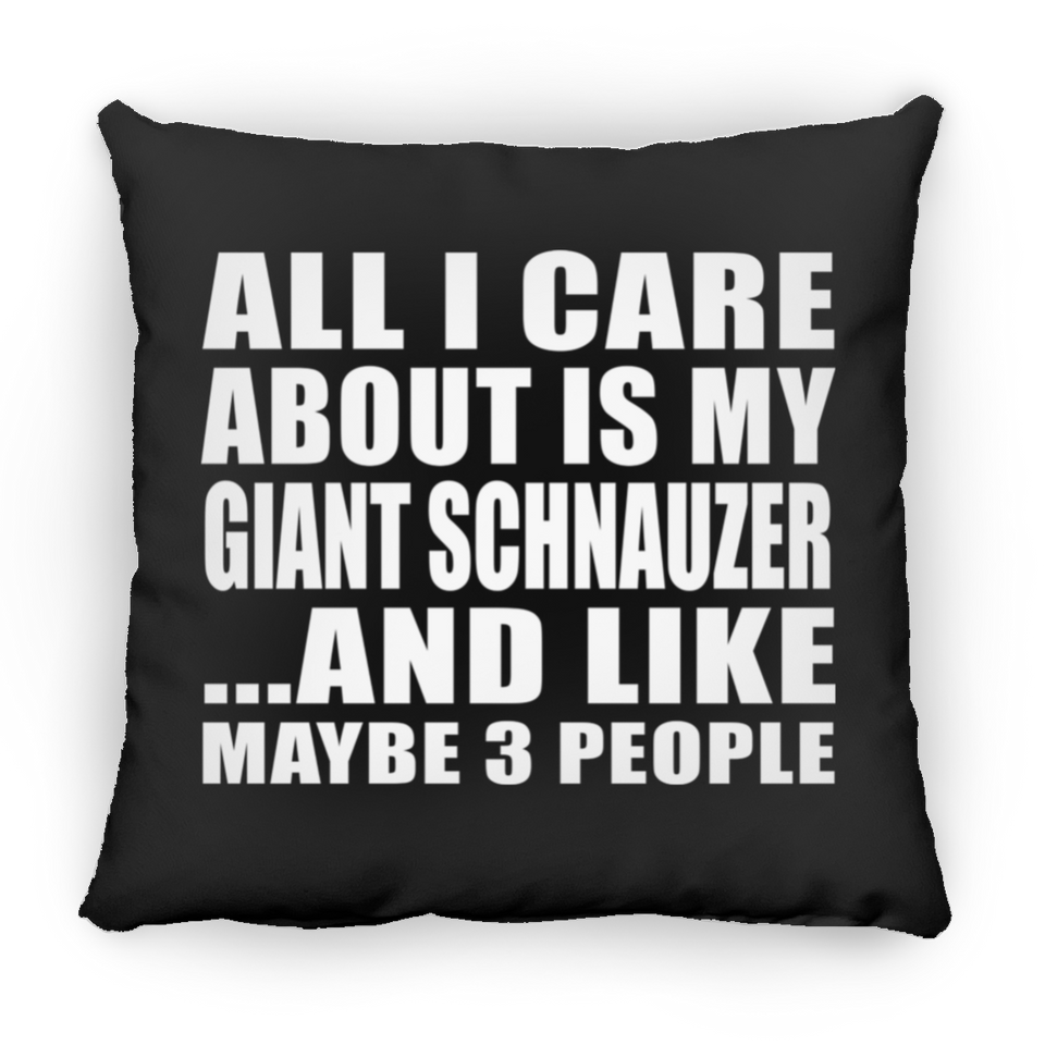 All I Care About Is My Giant Schnauzer - Throw Pillow Black