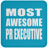 Most Awesome Pr Executive - Drink Coaster