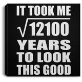 110th Birthday Took Square Root of 12100 Years To Look Good - Canvas Square