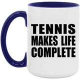 Tennis Makes Life Complete - 15oz Accent Mug Purple