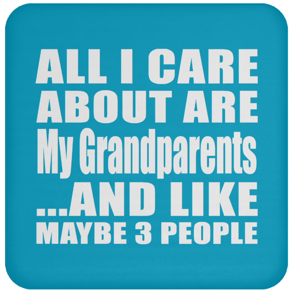 All I Care About Is My Grandparents - Drink Coaster