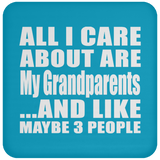 All I Care About Is My Grandparents - Drink Coaster