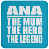 Ana The Mum The Hero The Legend - Drink Coaster