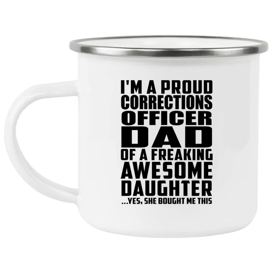 Proud Corrections Officer Dad Of Awesome Daughter - 12oz Camping Mug