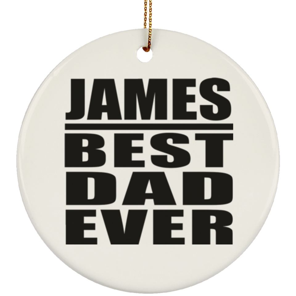 James Best Dad Ever - Circle Ornament