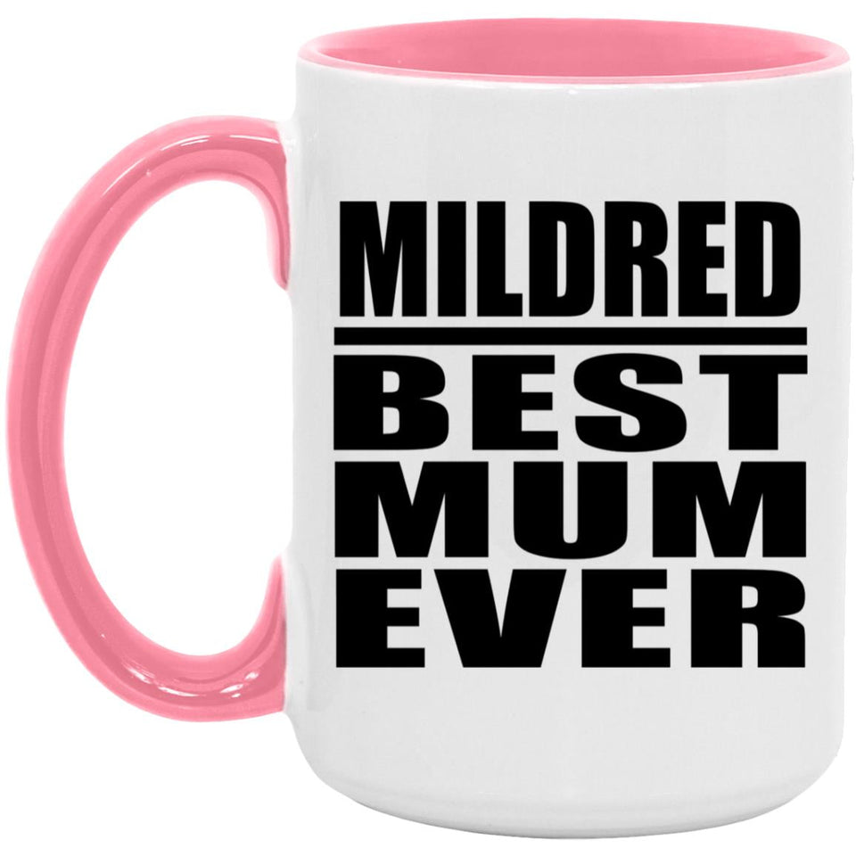 Mildred Best Mum Ever - 15oz Accent Mug Pink