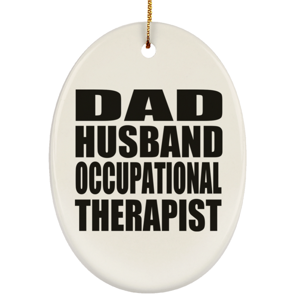 Dad Husband Occupational Therapist - Oval Ornament