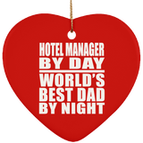 Hotel Manager By Day World's Best Dad By Night - Heart Ornament
