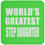 World's Greatest Step Daughter - Drink Coaster