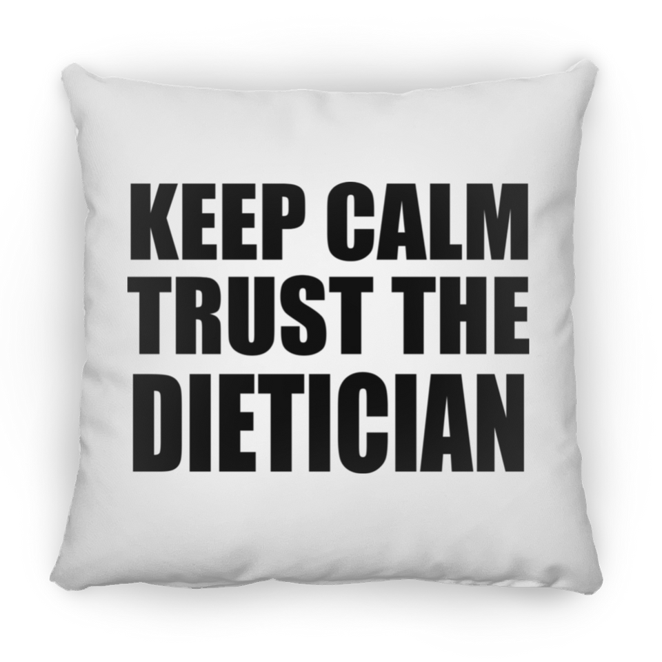 Keep Calm and Trust The Dietician - Throw Pillow