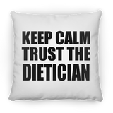 Keep Calm and Trust The Dietician - Throw Pillow